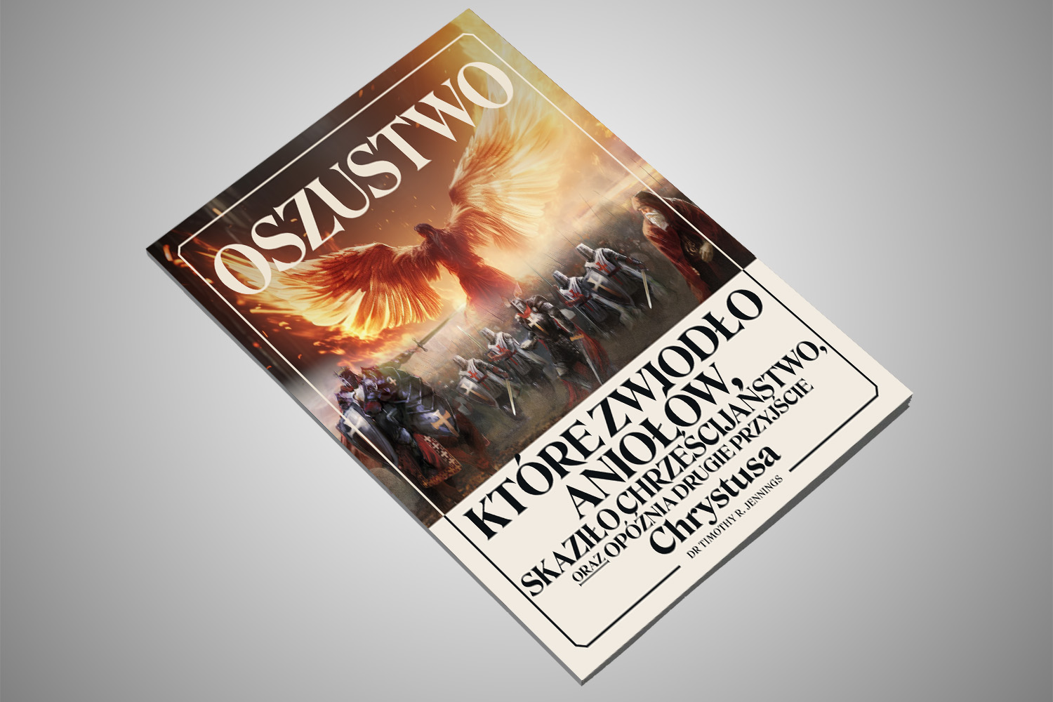 OSZUSTWOktóre zwiodło aniołówskaziło chrześcijaństwooraz opóźnia drugie przyjścieChrystusa (The Lie)